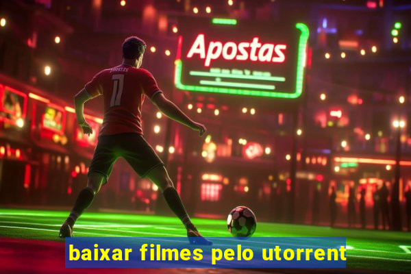 baixar filmes pelo utorrent